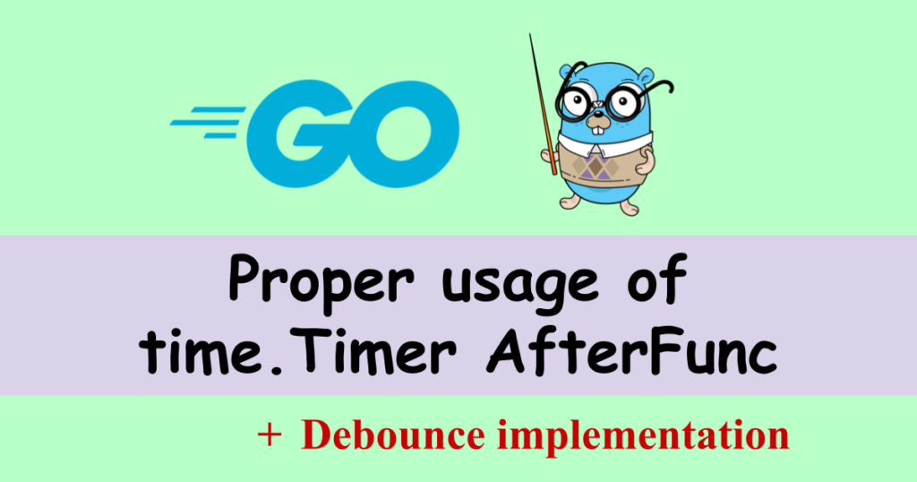 Golang How to implement Debounce and how to use time.Timer properly ...