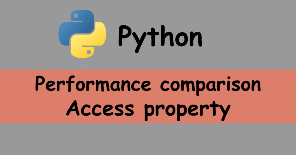 Python Find the fastest way to access a property for performance ...