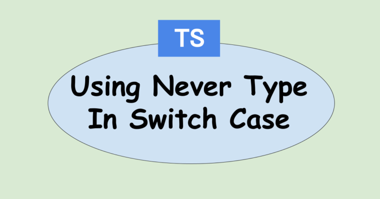 TypeScript – Using never type in switch case | Technical Feeder